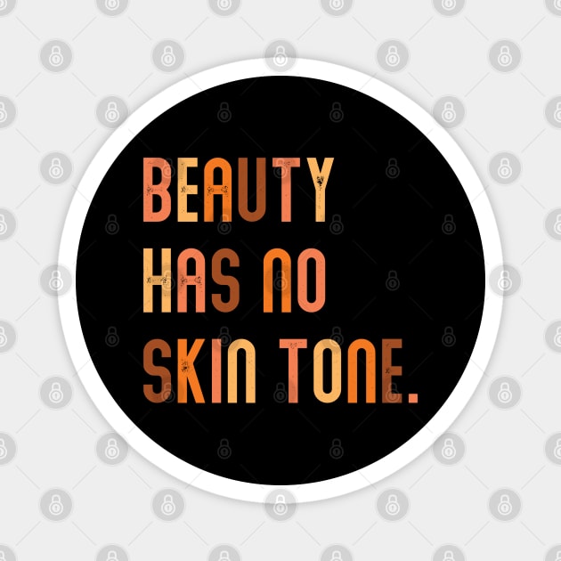 Beauty Has No Skin Tone | People of Color | African American | Black Lives Matter | Black History Magnet by UrbanLifeApparel